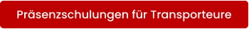 Präsenzschulungen für Transporteure