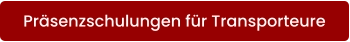 Präsenzschulungen für Transporteure